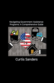 Paperback Navigating Government Assistance Programs: A Comprehensive Guide Book
