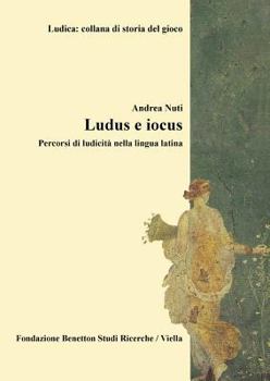 Paperback Ludus E Iocus: Percorsi Di Ludicitaa Nella Lingua Latina [Italian] Book