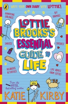 Paperback Lottie Brooks’s Essential Guide to Life: Write Your own Diary with Lottie: activities and advice from the hilarious Lottie Brooks! Book