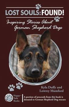 Paperback Lost Souls: FOUND! Inspiring Stories About German Shepherd Dogs Book