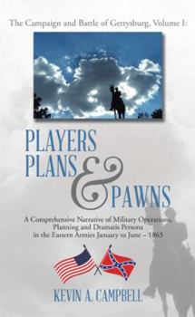 Hardcover Players Plans & Pawns: A Comprehensive Narrative of Military Operations, Planning and Dramatis Persona in the Eastern Armies January to June Book