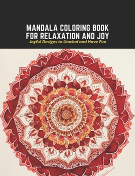 Paperback Mandala Coloring Book for Relaxation and Joy: Joyful Designs to Unwind and Have Fun Book