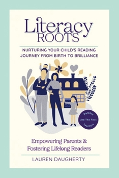 Literacy Roots: Nurturing Your Child's Reading Journey from Birth to Brilliance