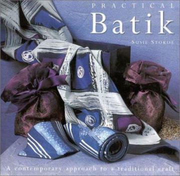 Hardcover Practical Batik: A Contemporary Approach to a Traditional Craft Book