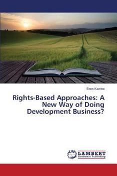 Paperback Rights-Based Approaches: A New Way of Doing Development Business? Book