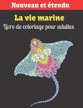 La vie marine Livre de coloriage pour adultes: Livres de coloriage sur l'oc?an pour la d?tente des adultes