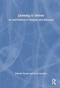 Hardcover Learning to Debate: An Introduction to Analysis and Advocacy Book