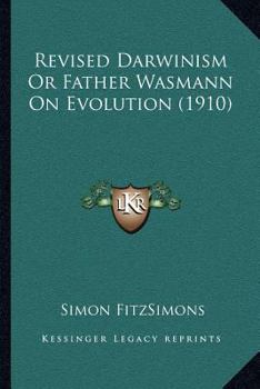 Paperback Revised Darwinism Or Father Wasmann On Evolution (1910) Book