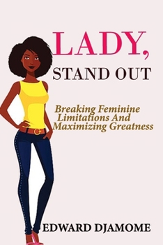 Paperback Lady Stand Out: Breaking Feminine Limitations and Maximizing Greatness Book