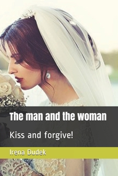 Paperback The man and the woman: Kiss and forgive! Book