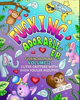 Paperback Fucking Adorable-er: Cuter Critters with Even Fouler Mouths Book