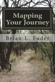 Paperback Mapping Your Journey: You Need to "Know" Your Way Book