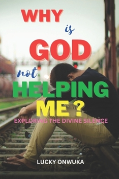 Paperback Why Is God Not Helping Me?: Exploring the Divine Silence Book