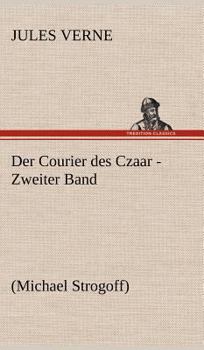 Der Courier Des Czaar - Zweiter Band - Book #2 of the Michel Strogoff
