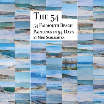 Paperback The 54: 54 Falmouth Beach Paintings in 54 Days Book