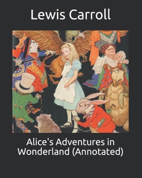 Paperback Alice's Adventures in Wonderland (Annotated) Book