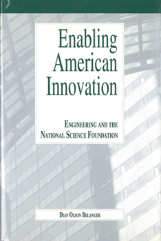 Hardcover Enabling American Innovation: Engineering and the National Science Foundation Book