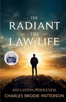 The Radiant Law of Life and Lasting Wholeness (Illustrated, Refined and Edited)