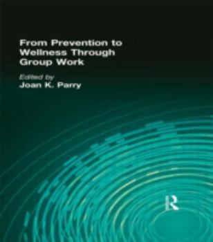 Hardcover From Prevention to Wellness Through Group Work Book