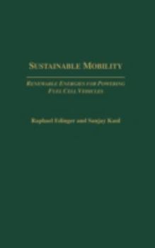 Hardcover Sustainable Mobility: Renewable Energies for Powering Fuel Cell Vehicles Book