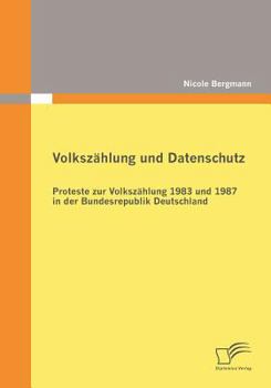 Paperback Volkszählung und Datenschutz: Proteste zur Volkszählung 1983 und 1987 in der Bundesrepublik Deutschland [German] Book