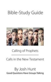 Paperback Bible Study Guide -- Calling of Prophets /Calls in the New Testament: Good Questions Have Groups Talking Book
