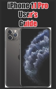 Paperback iPhone 11 Pro User's Guide: Mastering the iPhone 11 Pro and Pro Max Book