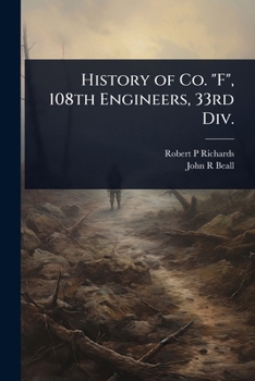 Paperback History of Co. "F", 108th Engineers, 33rd Div. Book