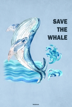 Paperback Save the Whale Notebook: Watercolor Whale Sealife Journal Ocean Sea Big Fish Animal Composition Book Save the Whales Gift Book