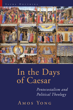 Paperback In the Days of Caesar: Pentecostalism and Political Theology Book