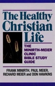 Paperback The Healthy Christian Life: The Minirth-Meier Clinic Bible Study Series Book
