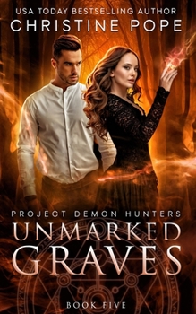 Unmarked Graves - Book #5 of the Project Demon Hunters