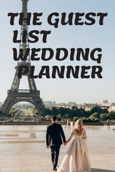THE GUEST LIST WEDDING PLANNER: Notebook. Diary (110 Pages, The Guest List Wedding Planner, 6x9) (Log)