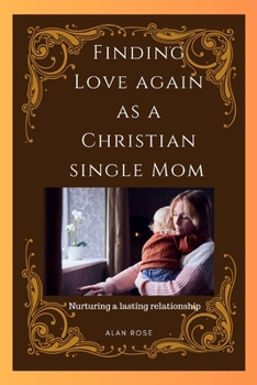 Paperback Finding Love Again As a Christian Single Mom: Nurturing a lasting relationship [Large Print] Book