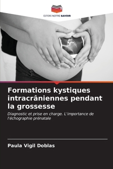 Formations kystiques intracrâniennes pendant la grossesse (French Edition)