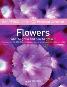 Paperback HarperCollins Practical Gardener: Flowers: What to Grow and How to Grow It Book