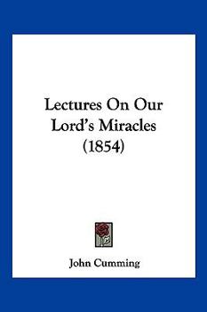 Lectures On Our Lord's Miracles - Primary Source Edition
