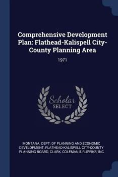 Paperback Comprehensive Development Plan: Flathead-Kalispell City-County Planning Area: 1971 Book