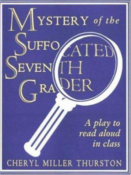 Paperback Mystery of the Suffocated Seventh Grader: A Play to Read Aloud in Class Book