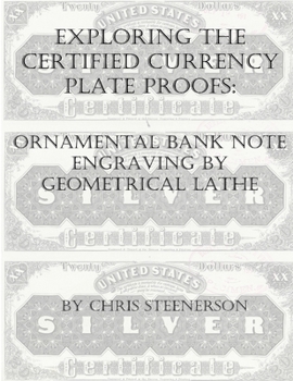 Paperback Exploring the Certified Currency Plate Proofs: Ornamental Engraving by Geometrical Lathe Book