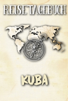 Reisetagebuch Kuba: Reisejournal für den Urlaub - inkl. Packliste | Erinnerungsbuch für Sehenswürdigkeiten & Ausflüge | Notizbuch als Geschenk, Abschiedsgeschenk (German Edition)