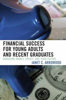 Hardcover Financial Success for Young Adults and Recent Graduates: Managing Money, Credit, and Your Future Book