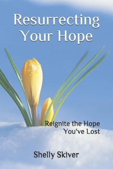 Paperback Resurrecting Your Hope: Reignite the Hope You've Lost Book