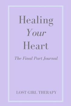 Paperback Healing Your Heart: The Final Part Journal Book