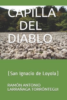 CAPILLA DEL DIABLO: (San Ignacio de Loyola) (Spanish Edition)