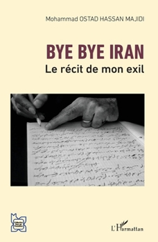 Paperback Bye bye Iran: Le récit de mon exil [French] Book