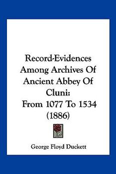 Paperback Record-Evidences Among Archives Of Ancient Abbey Of Cluni: From 1077 To 1534 (1886) Book