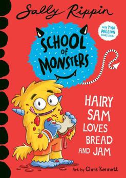 Hairy Sam Loves Bread and Jam - Book #2 of the School of Monsters
