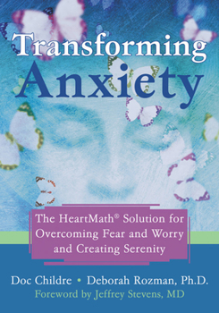 Paperback Transforming Anxiety: The Heartmath Solution for Overcoming Fear and Worry and Creating Serenity Book