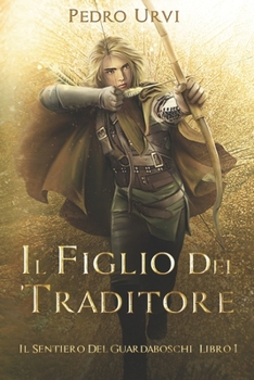 Paperback Il figlio del traditore: (Il Sentiero del Guardaboschi Vol. 1) [Italian] Book